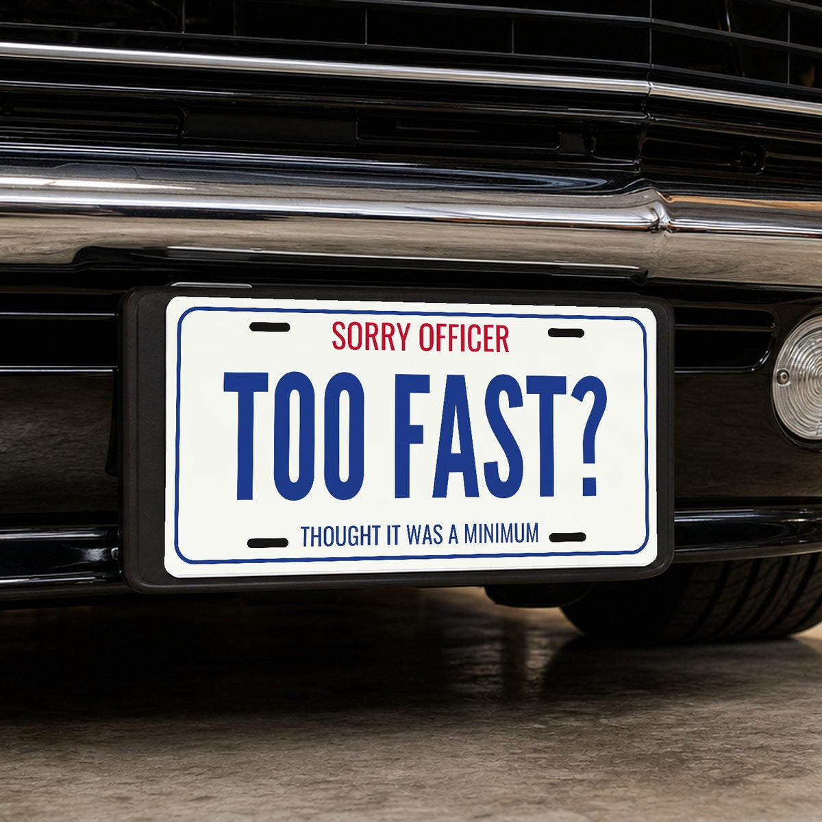 Sorry Officer Too Fast? Car Guy License Plate Sign - 12 x 6 in aluminum vanity plate