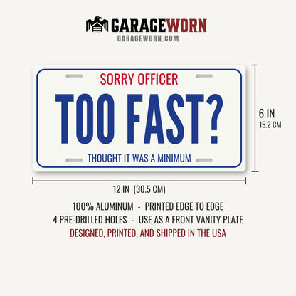 Sorry Officer Too Fast? Car Guy License Plate Sign - 12 x 6 in aluminum vanity plate