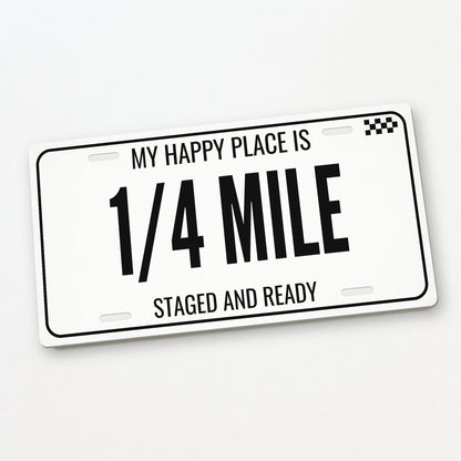 My Happy Place Is 1/4 Mile Car Guy License Plate Sign - 12 x 6 in aluminum vanity plate