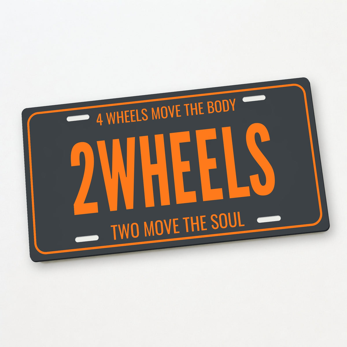 4 Wheels Move The Body 2 Wheels Motorcycle License Plate Sign - 12 x 6 in aluminum vanity plate