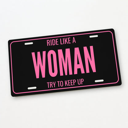 Ride Like A Woman Motorcycle License Plate Sign - 12 x 6 in aluminum vanity plate