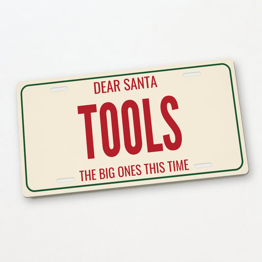 Dear Santa Tools Christmas License Plate - 12 x 6 in aluminum license plate