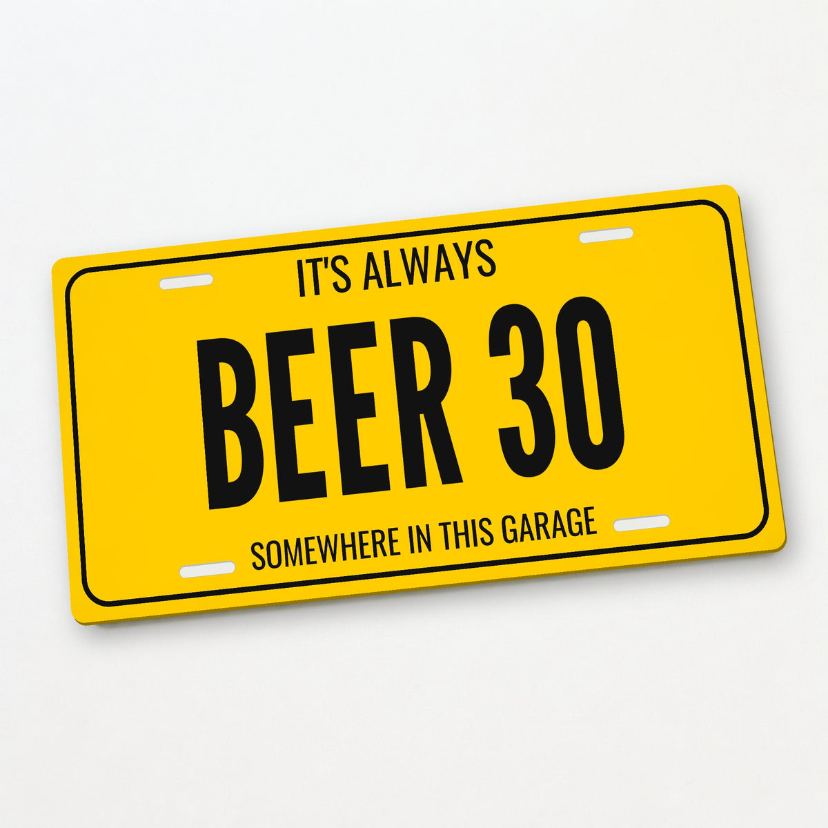It's Always Beer 30 Man Cave License Plate Sign - 12 x 6 in aluminum license plate