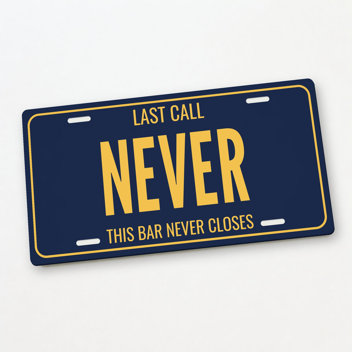 Last Call Never Man Cave License Plate Sign - 12 x 6 in aluminum license plate