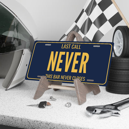 Last Call Never Man Cave License Plate Sign - 12 x 6 in aluminum license plate