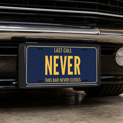 Last Call Never Man Cave License Plate Sign - 12 x 6 in aluminum license plate