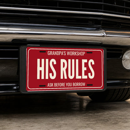 Grandpa's Workshop His Rules Personalized License Plate - 12 x 6 in aluminum license plate