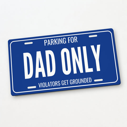 Parking For Dad Only Personalized License Plate - 12 x 6 in aluminum license plate