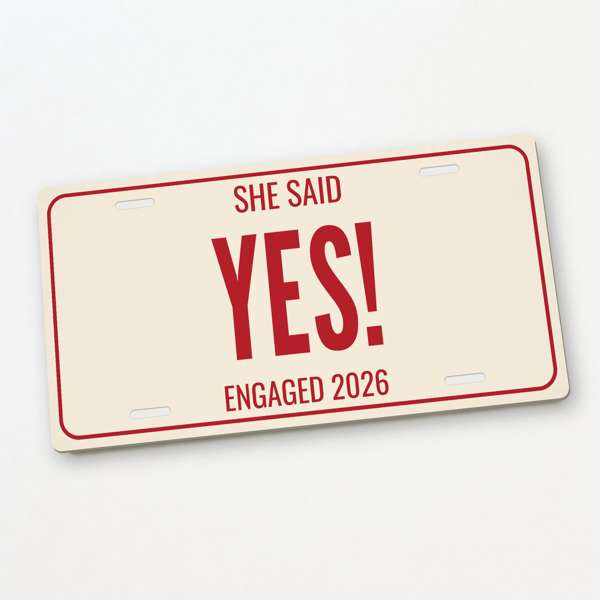 She Said Yes! Engagement License Plate - 12 x 6 in aluminum license plate