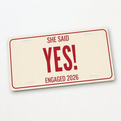 She Said Yes! Engagement License Plate - 12 x 6 in aluminum license plate