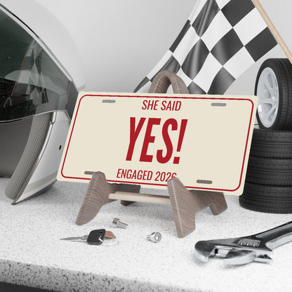 She Said Yes! Engagement License Plate - 12 x 6 in aluminum license plate