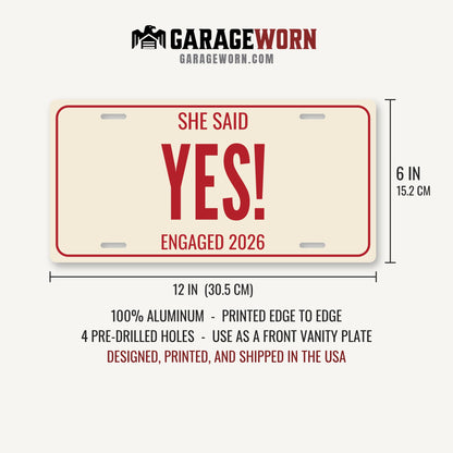 She Said Yes! Engagement License Plate - 12 x 6 in aluminum license plate