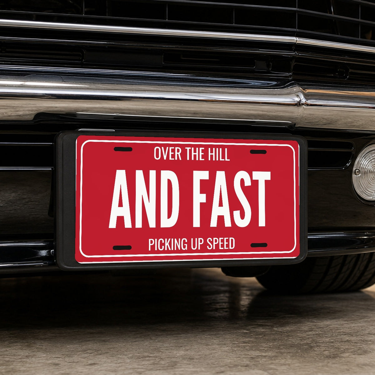 Over The Hill And Fast Birthday License Plate - 12 x 6 in aluminum license plate