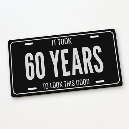 It Took 60 Years Birthday License Plate - 12 x 6 in aluminum license plate