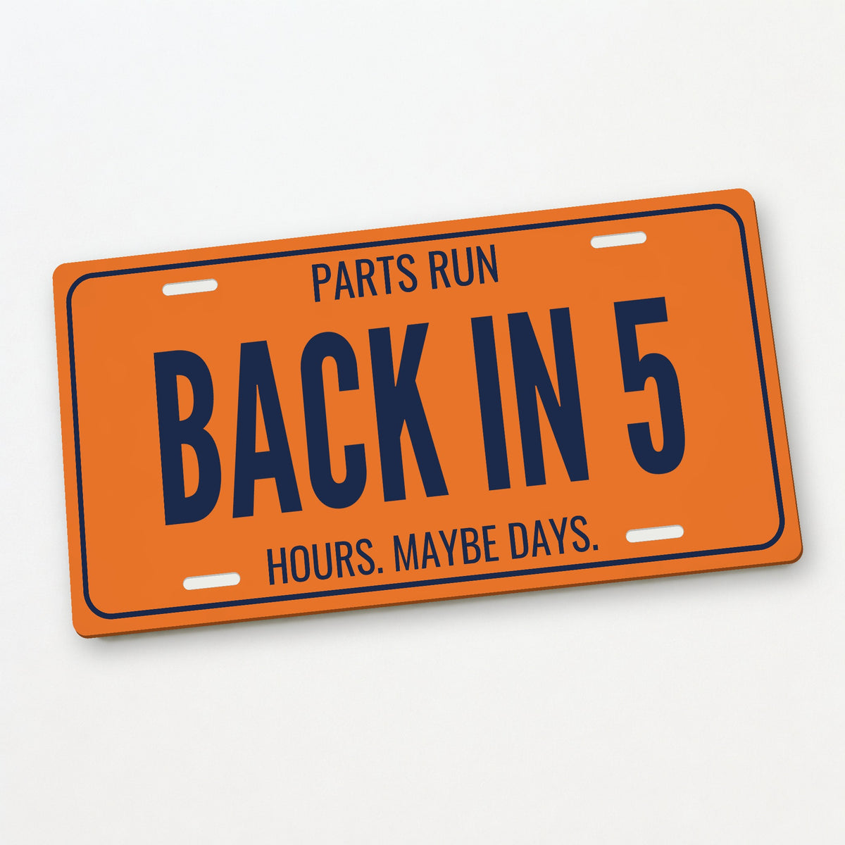 Parts Run Back In 5 Garage License Plate Sign - 12 x 6 in aluminum license plate