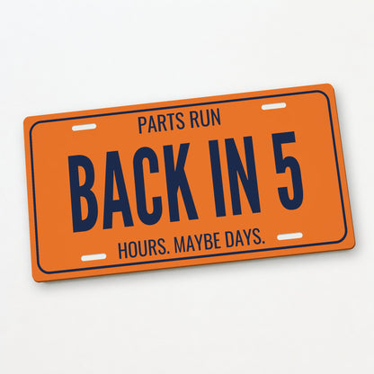 Parts Run Back In 5 Garage License Plate Sign - 12 x 6 in aluminum license plate