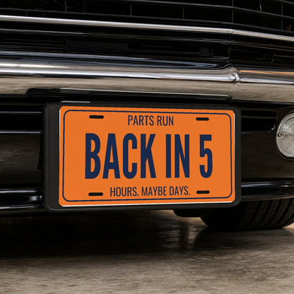 Parts Run Back In 5 Garage License Plate Sign - 12 x 6 in aluminum license plate