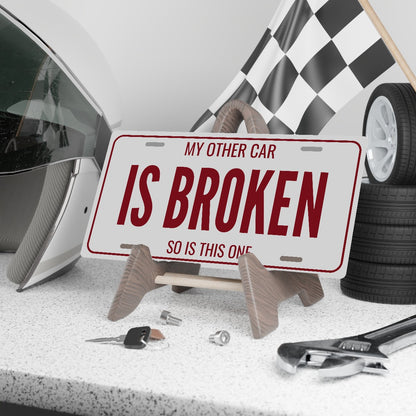 My Other Car Is Broken Garage License Plate Sign - 12 x 6 in aluminum license plate