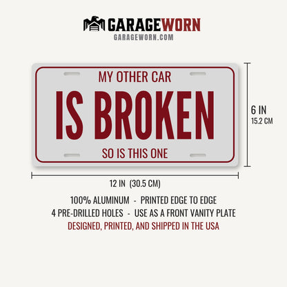 My Other Car Is Broken Garage License Plate Sign - 12 x 6 in aluminum license plate