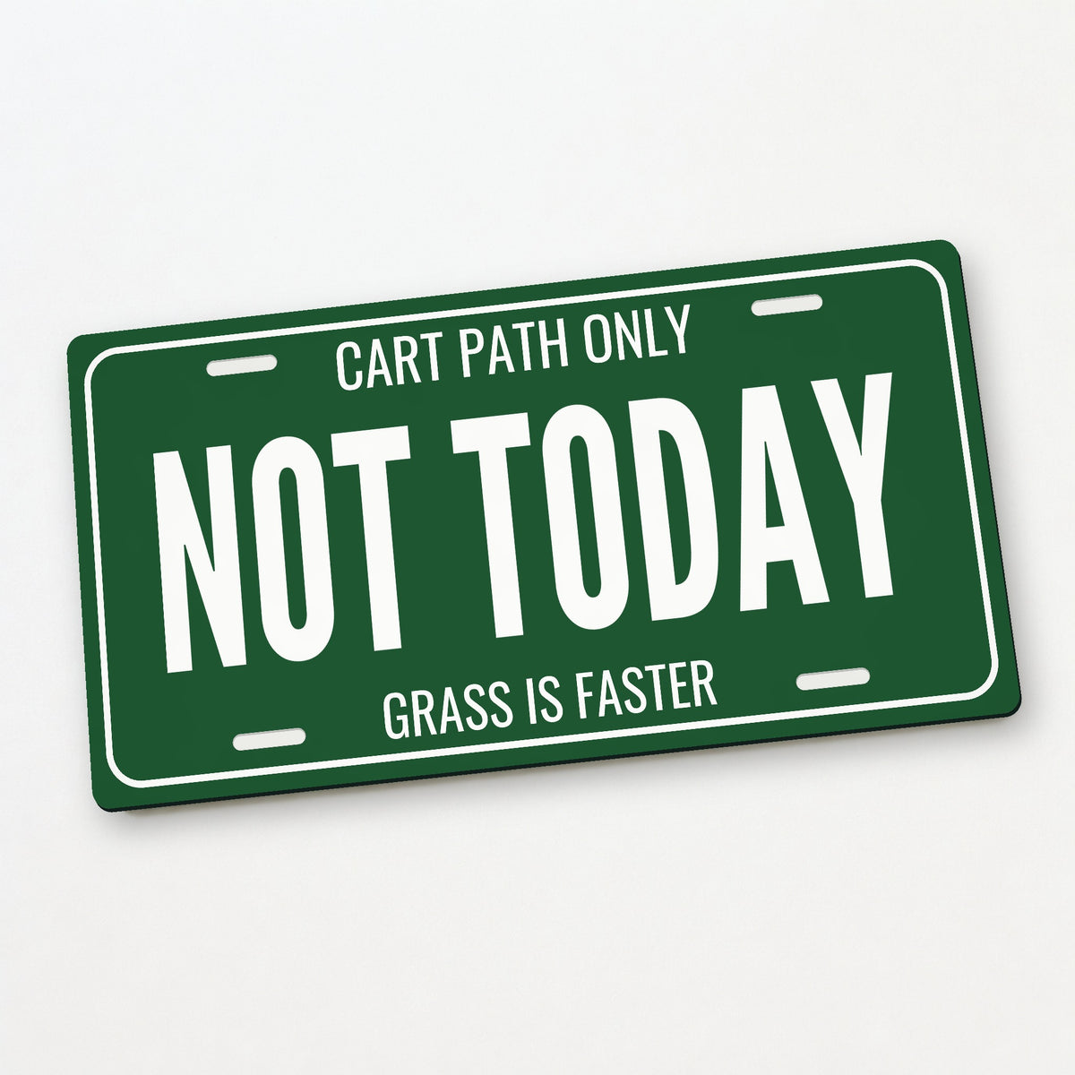 Cart Path Only Not Today Golf Cart License Plate - 12 x 6 in aluminum license plate