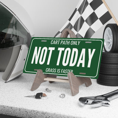 Cart Path Only Not Today Golf Cart License Plate - 12 x 6 in aluminum license plate