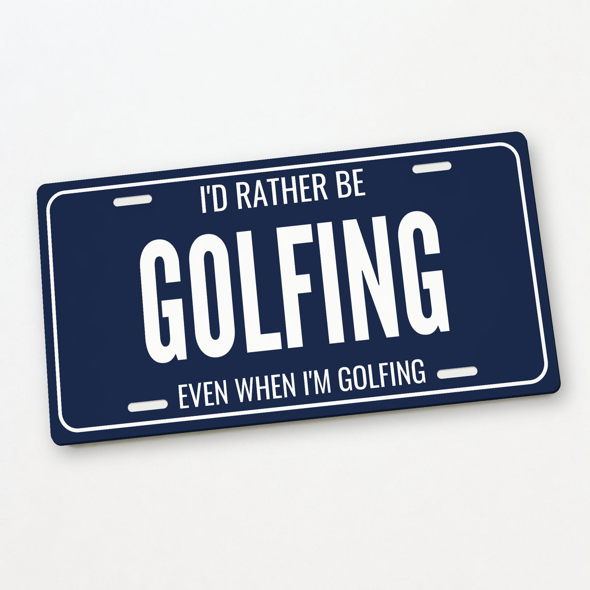 I'd Rather Be Golfing Golf Cart License Plate - 12 x 6 in aluminum license plate
