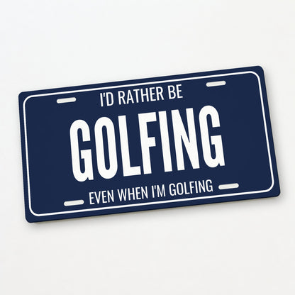 I'd Rather Be Golfing Golf Cart License Plate - 12 x 6 in aluminum license plate