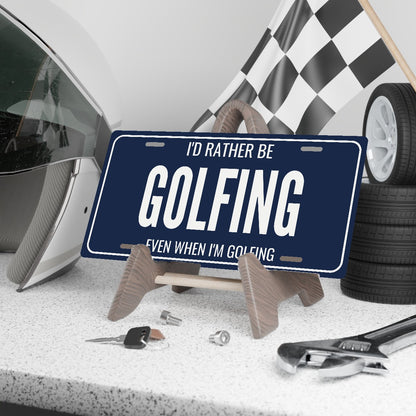 I'd Rather Be Golfing Golf Cart License Plate - 12 x 6 in aluminum license plate