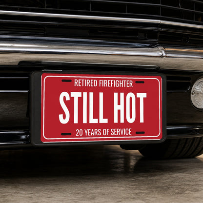 Retired Firefighter Still Hot License Plate Sign - 12 x 6 in aluminum license plate
