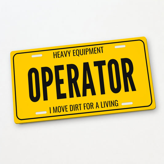 Heavy Equipment Operator License Plate Sign - 12 x 6 in aluminum license plate