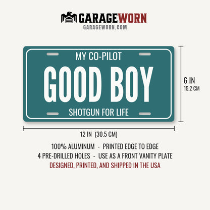 My Co-Pilot Good Boy Dog License Plate - 12 x 6 in aluminum license plate