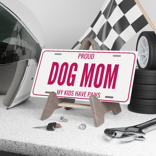 Proud Dog Mom Dog License Plate - 12 x 6 in aluminum license plate
