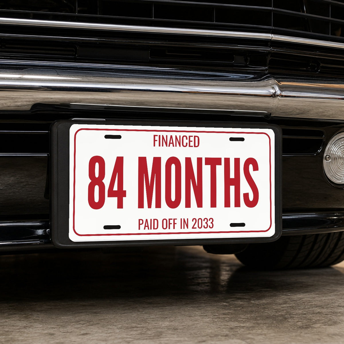 Financed 84 Months Funny License Plate Sign - 12 x 6 in aluminum license plate