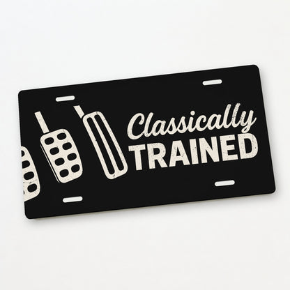 Classically Trained Three Pedals Stick Shift License Plate Sign - 12 x 6 in aluminum license plate