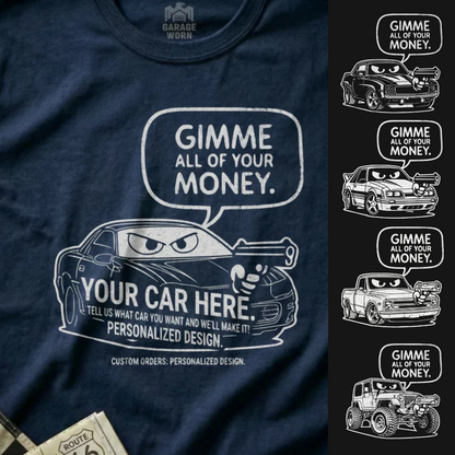 GIMME MONEY - Custom - Your Vehicle