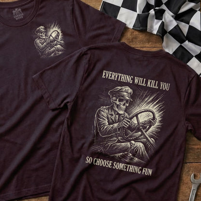 Skeleton driving with text "Everything will kill you so choose something fun."