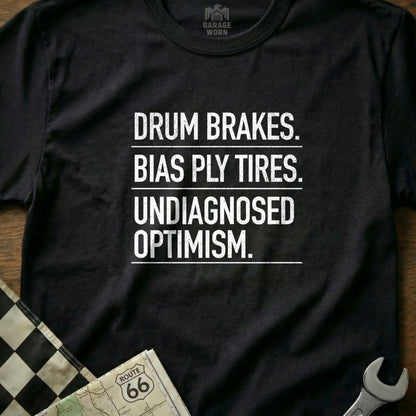 Drum Brakes Bias Ply Tires Undiagnosed Optimism Shirt