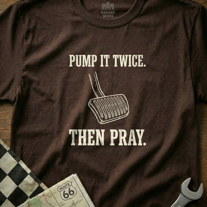 Brown t-shirt with "PUMP IT TWICE. THEN PRAY." and brake pedal graphic.