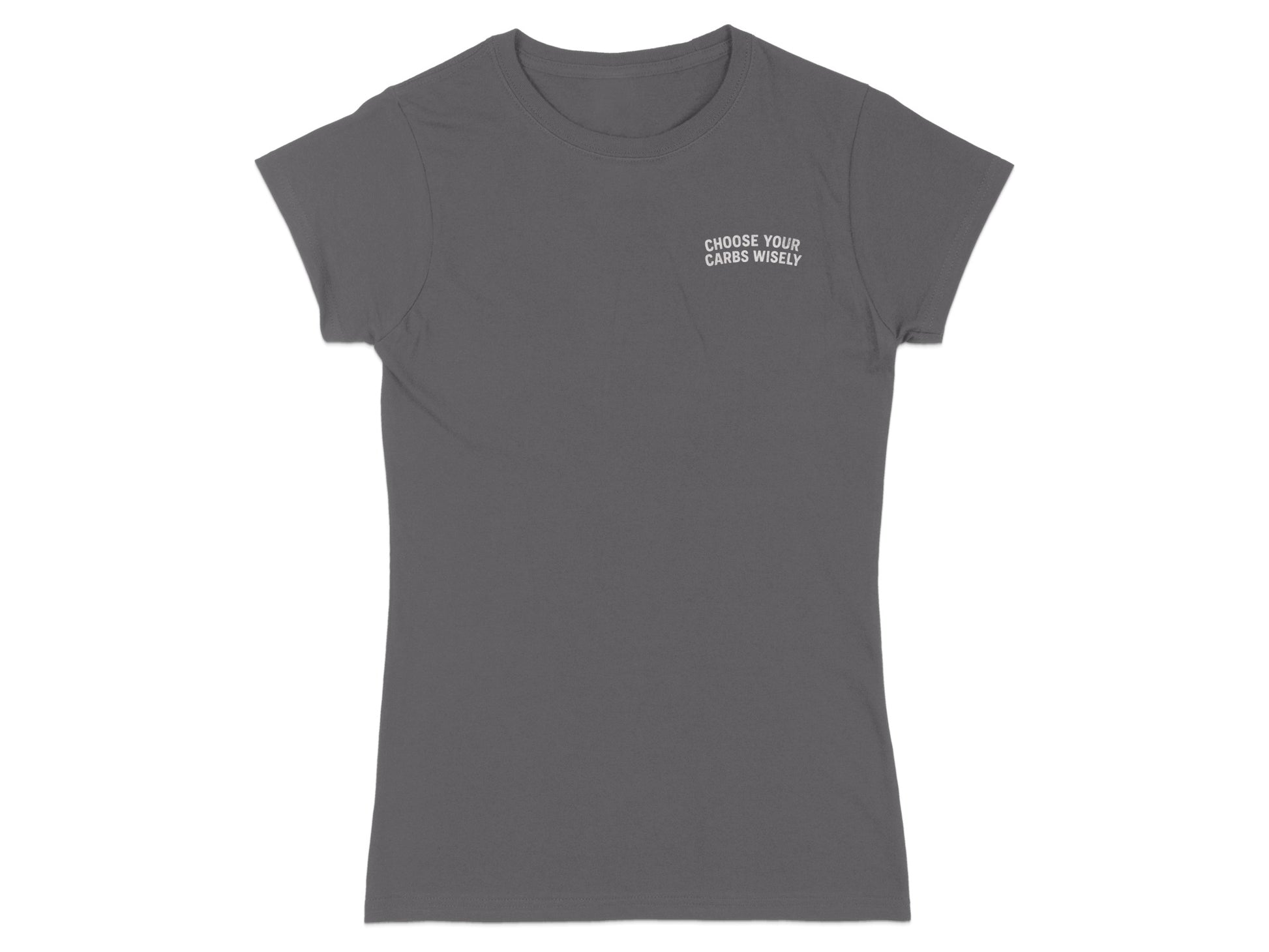 Dark grey t-shirt with "CHOOSE YOUR CARBS WISELY" text on the left chest.