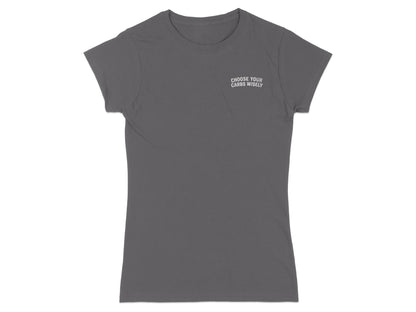 Dark grey t-shirt with "CHOOSE YOUR CARBS WISELY" text on the left chest.