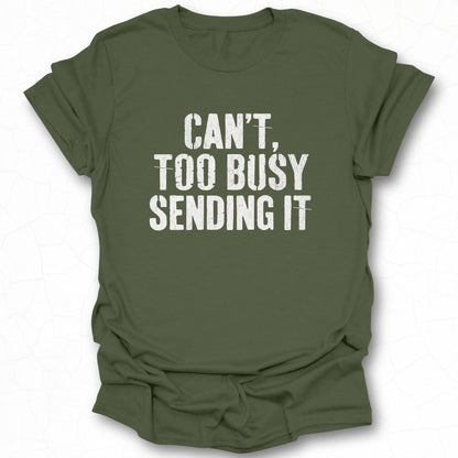 Can't Too Busy Sending It T-shirt product