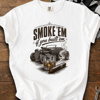 White t-shirt with "Smoke 'em if you built 'em" text and hot rod graphic.