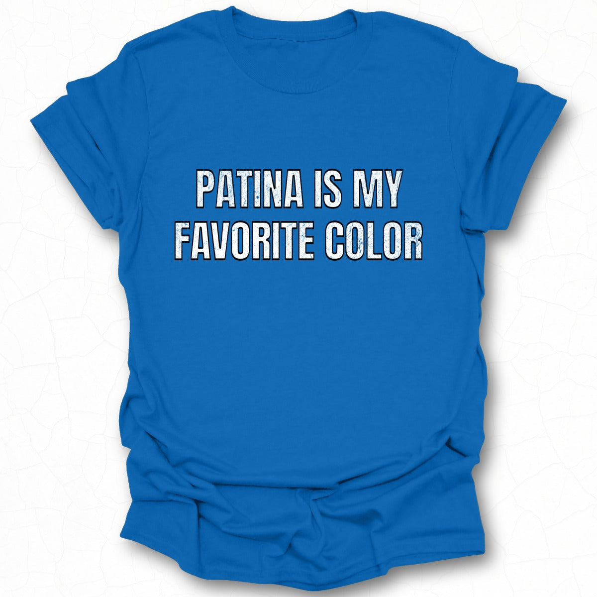 Patina Is My Favorite Color Graphic Shirt