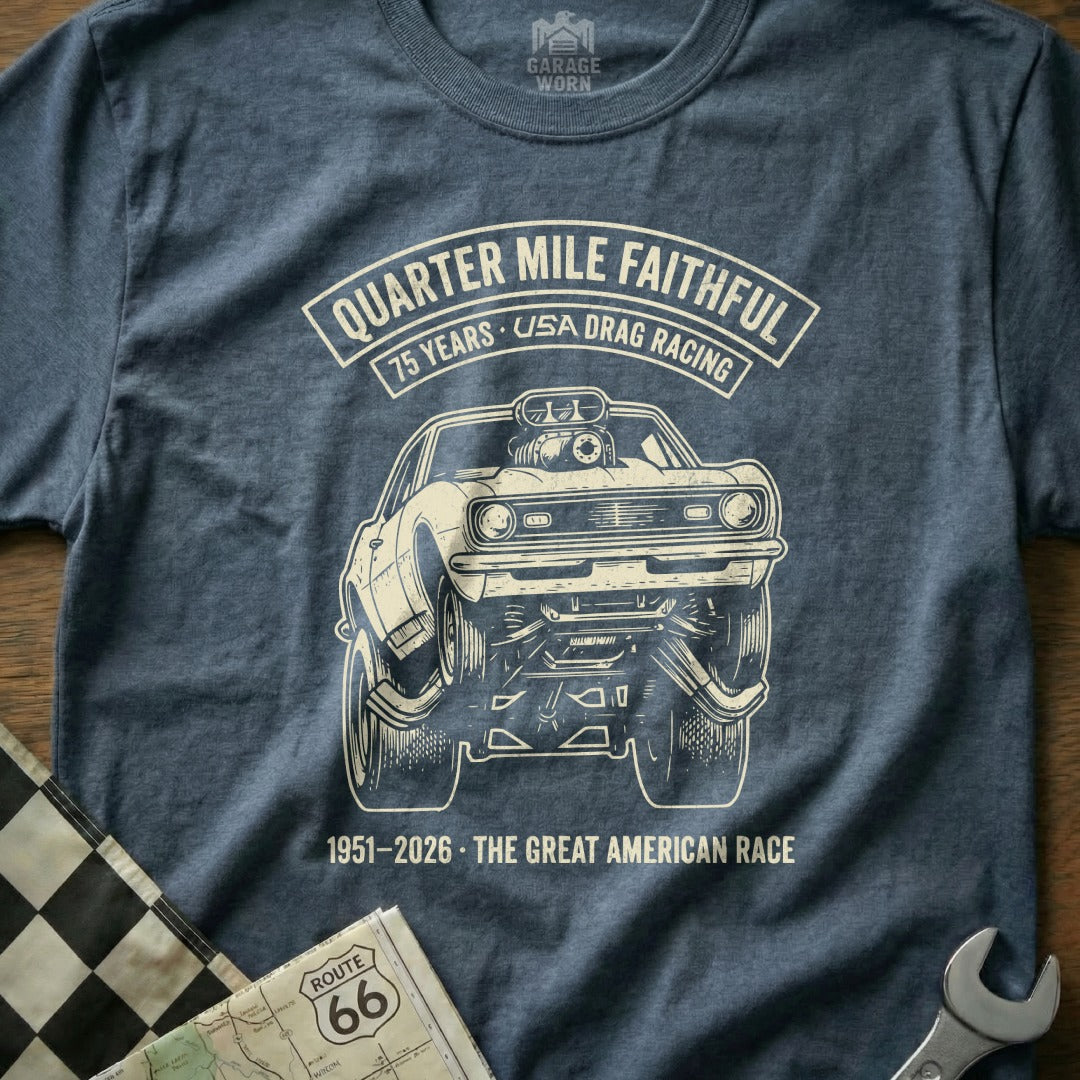 T-shirt graphic: drag car, "Quarter Mile Faithful" text, 75 years, "The Great American Race."