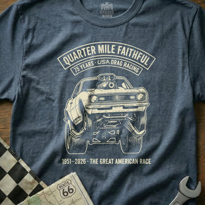 T-shirt graphic: drag car, "Quarter Mile Faithful" text, 75 years, "The Great American Race."
