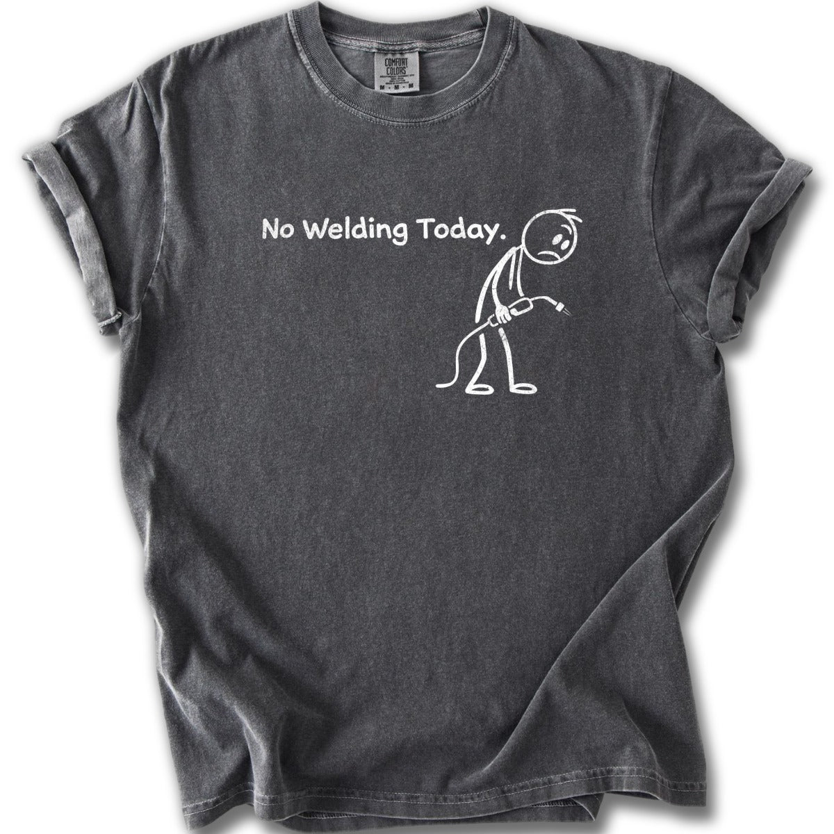 No Welding Today Funny Graphic T-Shirt Unisex Casual Top