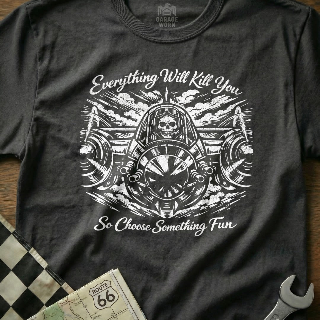 Everything Will Kill You So Choose Something Fun Skull Racer product type