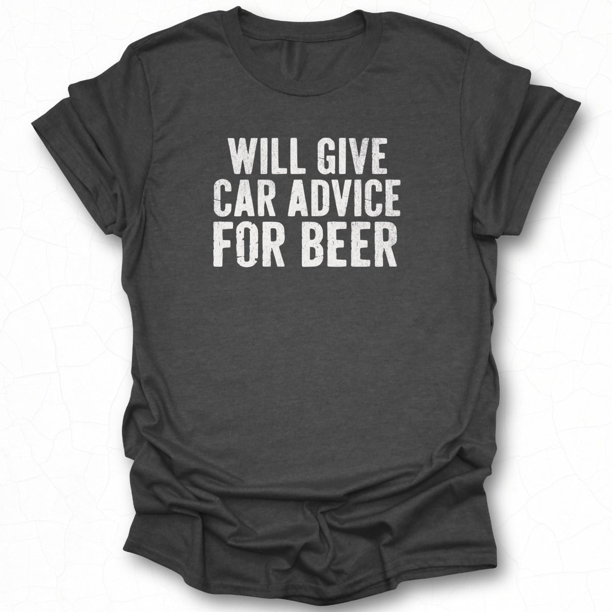 Will Give Car Advice For Beer T-shirt