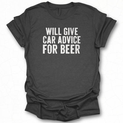 Will Give Car Advice For Beer T-shirt