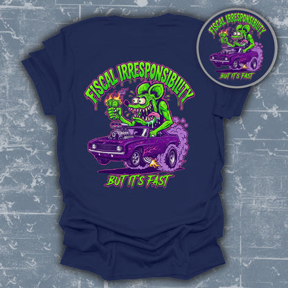 Fiscal Irresponsibility But It's Fast graphic tee